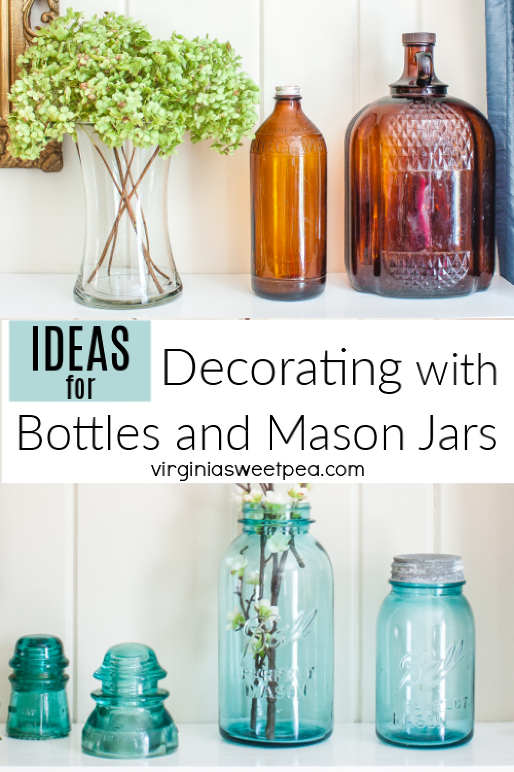 Decorating Ideas Using Vintage Bottles and Mason Jars - Sweet Pea