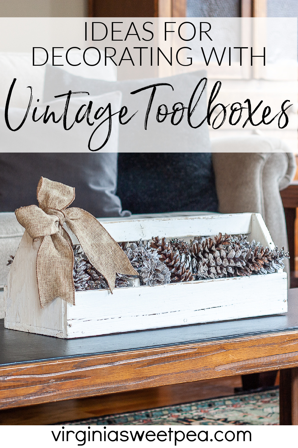 https://www.virginiasweetpea.com/wp-content/uploads/2021/01/Ideas-for-Decorating-with-Vintage-Toolboxes.jpg